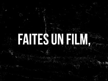 Faites un film,